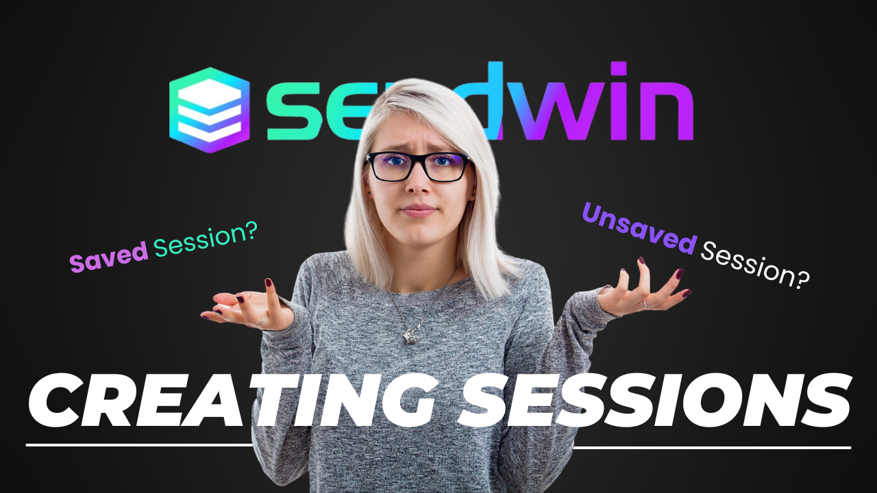 How to create your first session in SendWin - What is Saved and Unsaved sessions?