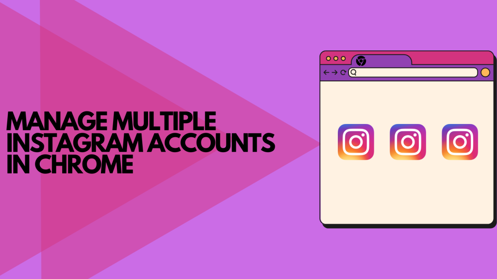 MANAGE MULTIPLE INSTAGRAM ACCOUNTS IN CHROME
