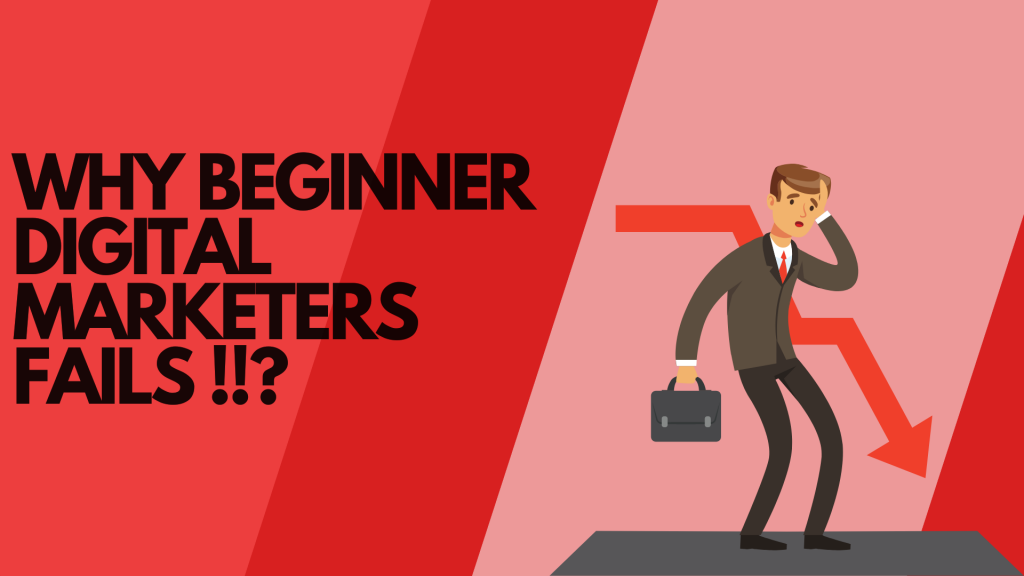 Why Beginner digital marketers fails 2023