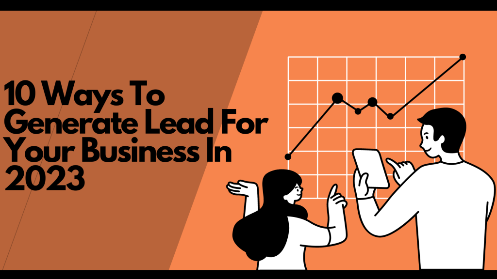 10 Ways To Generate Lead For Your Business In 2023