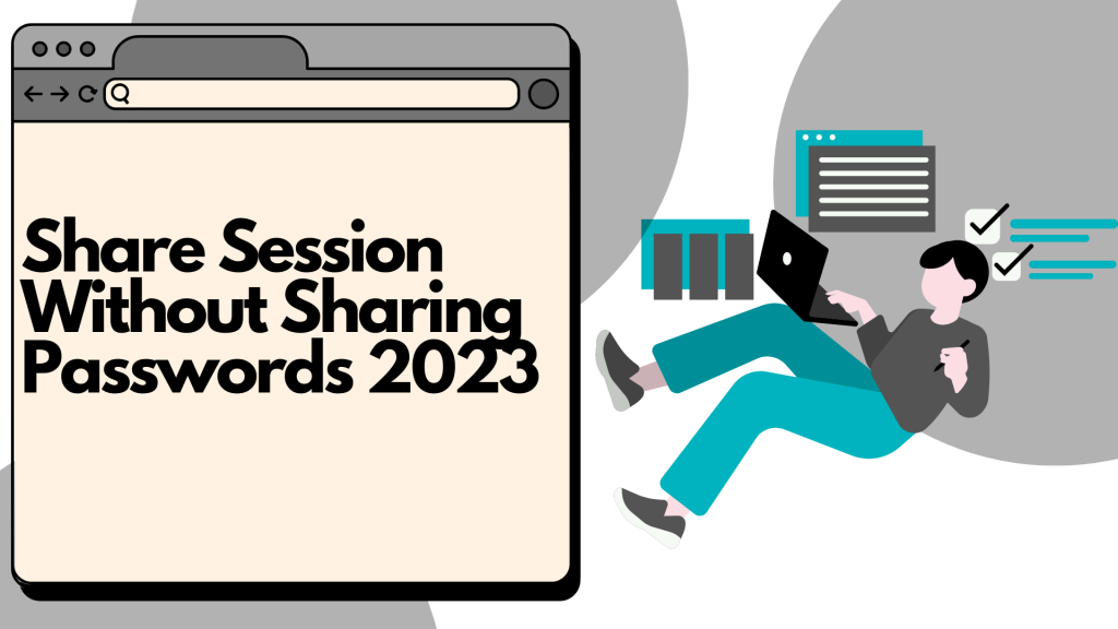Share Session Without Sharing Passwords 2023