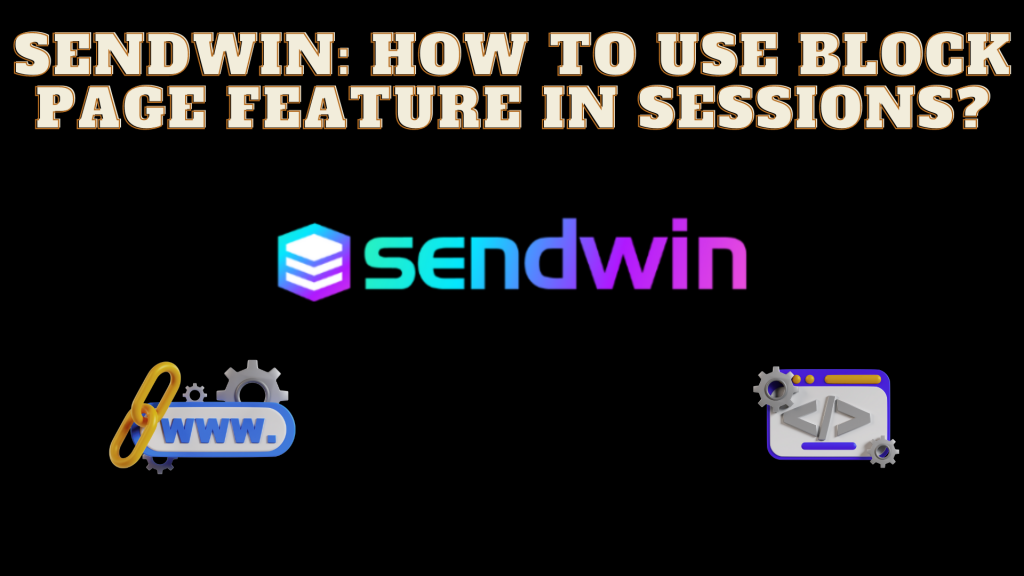 Sendwin: How to use block page feature in sessions?