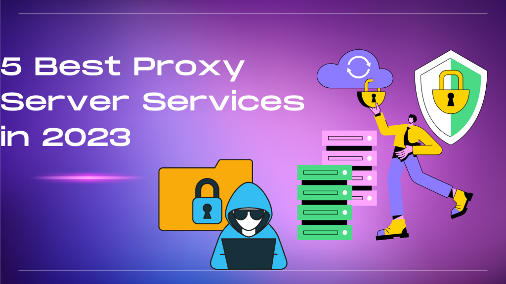 5 Best Proxy Server Services in 2023