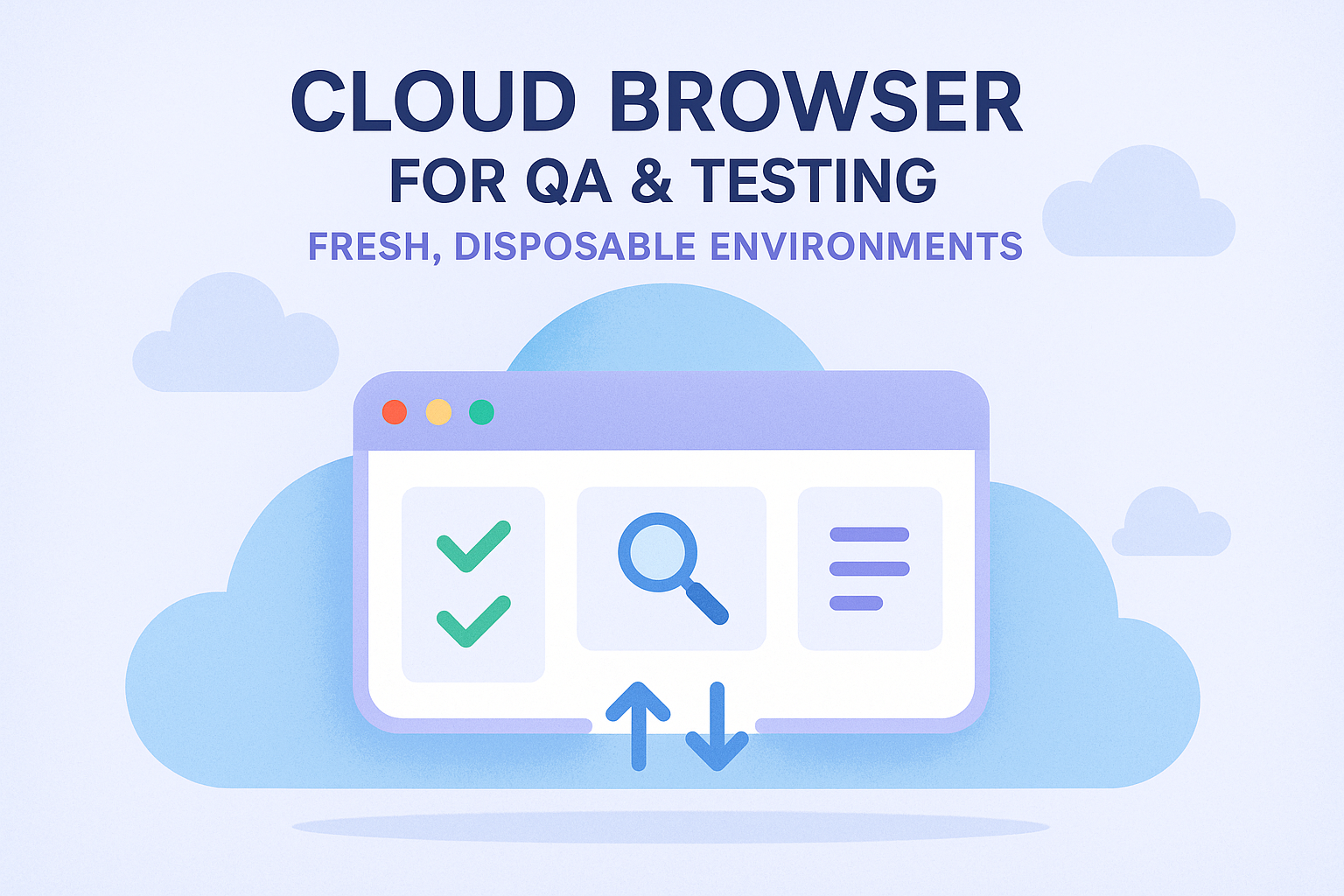 Cloud Browser for QA & Testing: Fresh, Disposable Environments