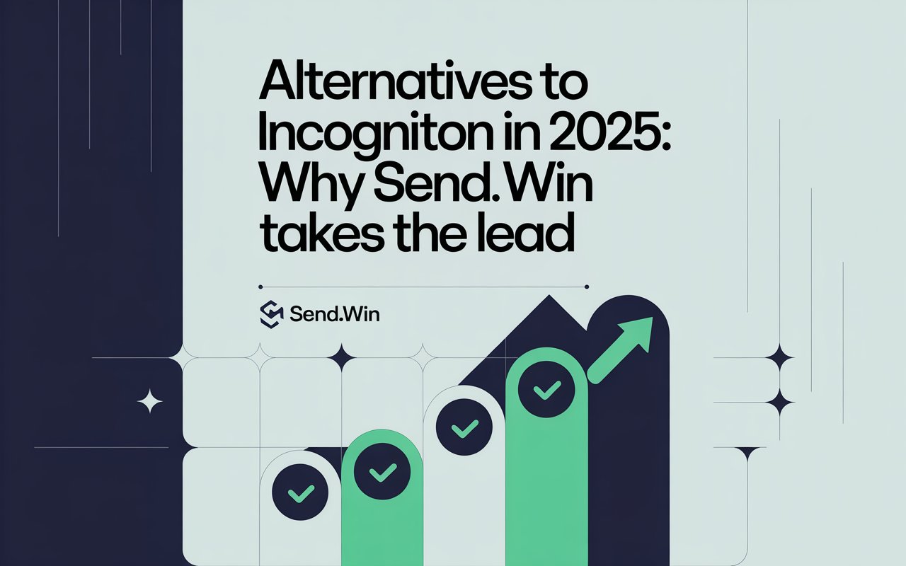 Top 5 Alternatives to Incogniton in 2025: Why Send.win Takes the Lead