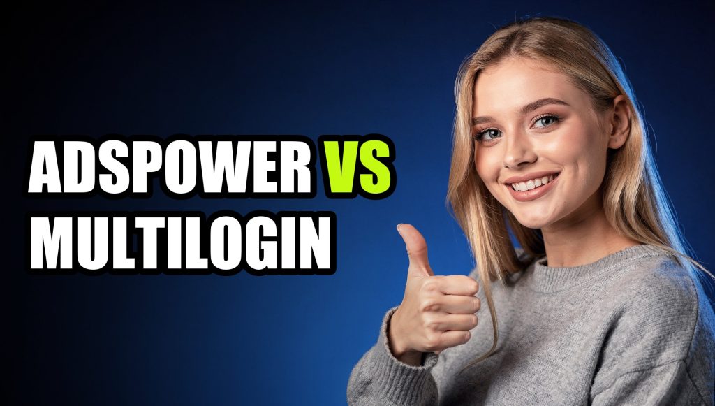 AdsPower vs Multilogin: The Real Winner Might Surprise You