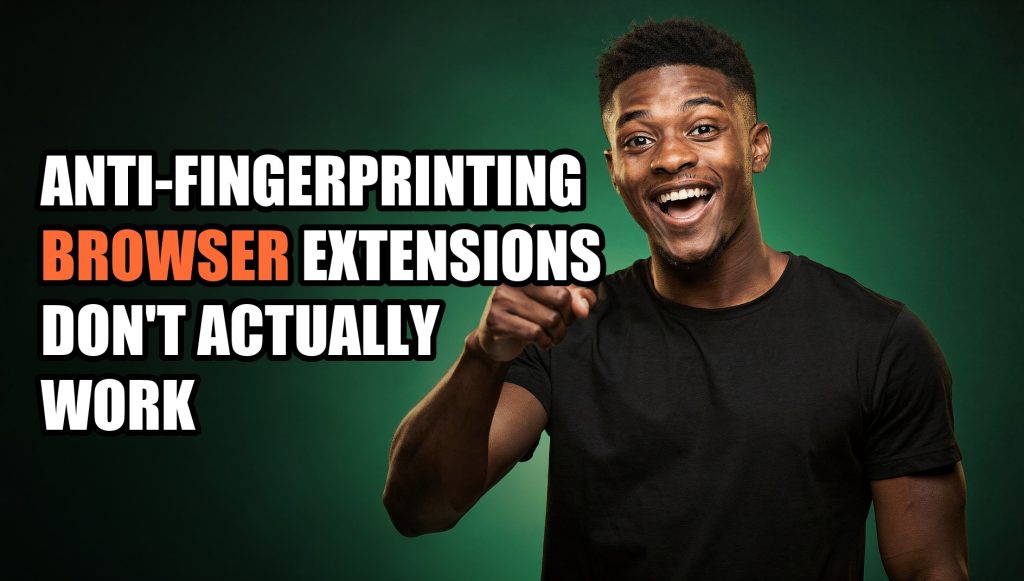 Anti-Fingerprinting Browser Extensions Don’t Actually Work