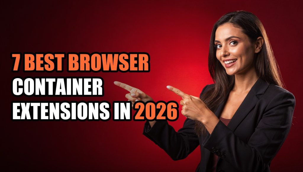 7 Best Browser Container Extensions in 2026