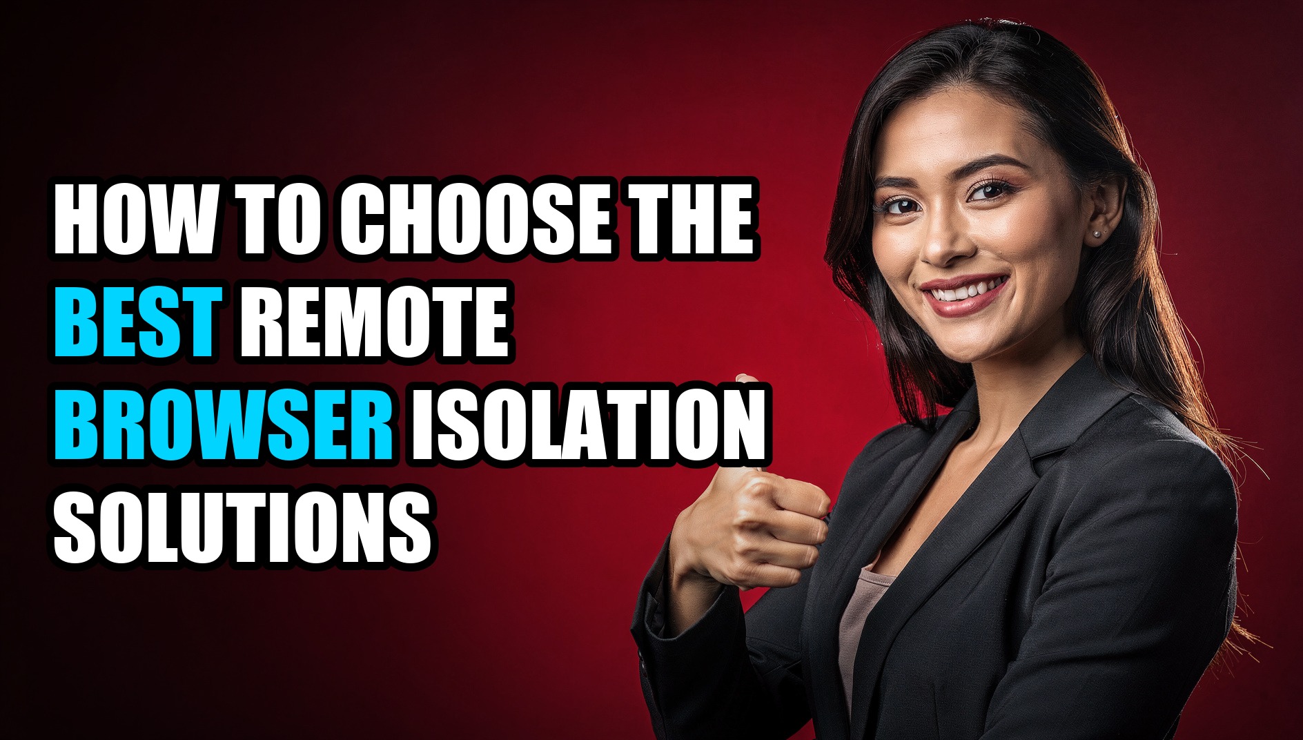 How to Choose the Best Remote Browser Isolation Solutions - Sendwin