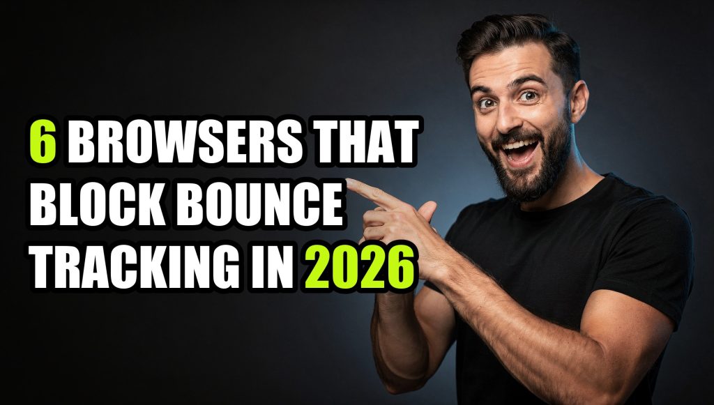 6 Browsers That Block Bounce Tracking in 2026