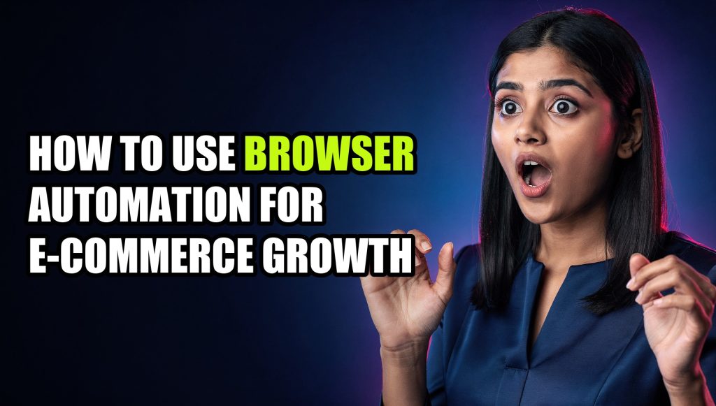 How to Use Browser Automation for E-Commerce Growth
