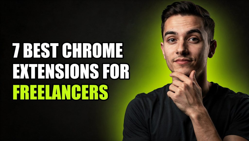 7 Best Chrome Extensions for Freelancers: Save Time and Manage Clients Safely (2026)