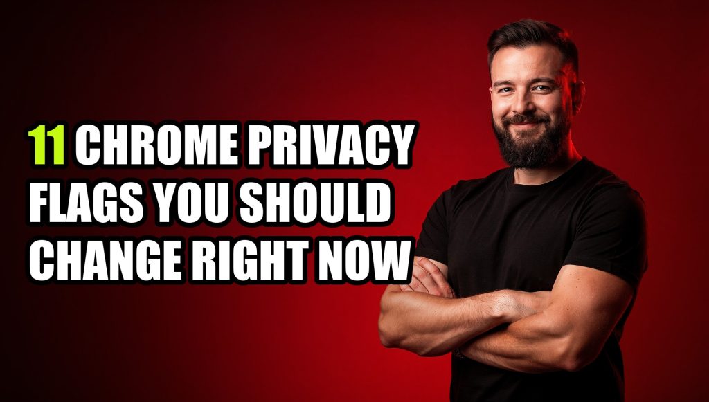 11 Chrome Privacy Flags You Should Change Right Now