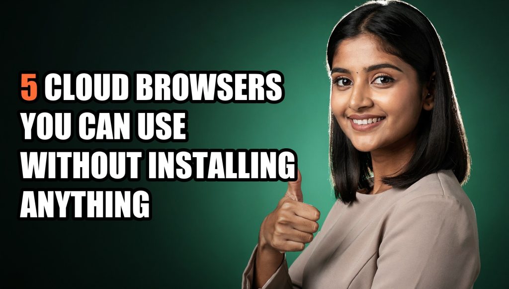 5 Cloud Browsers You Can Use Without Installing Anything