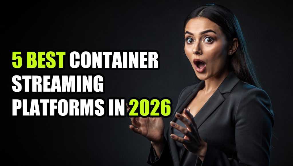 5 Best Container Streaming Platforms in 2026