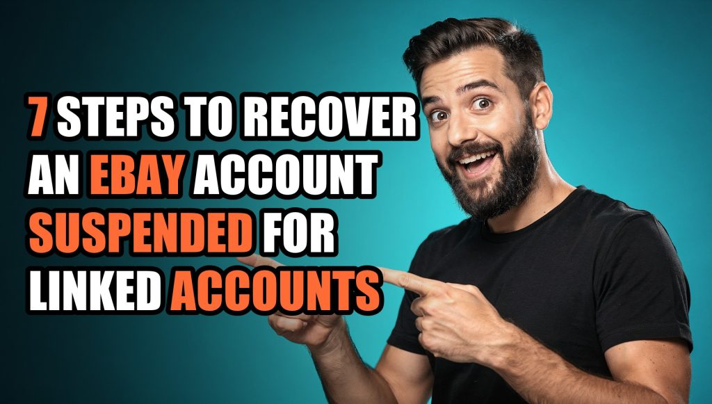 7 Steps to Recover an eBay Account Suspended for Linked Accounts