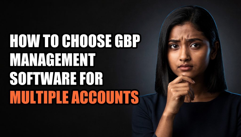 How to Choose GBP Management Software for Multiple Accounts