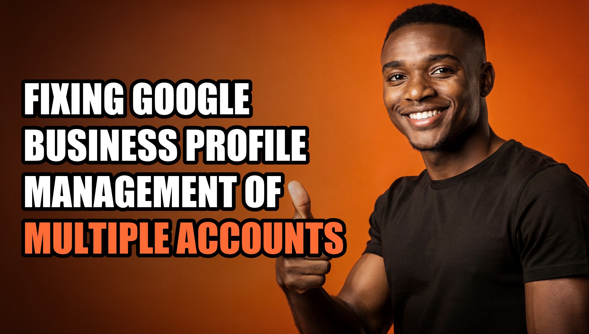 Fixing google business profile management of multiple accounts - Sendwin