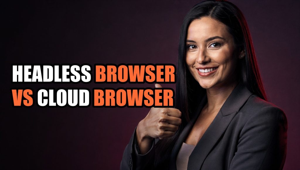 Headless Browser vs Cloud Browser: Which Should You Choose?