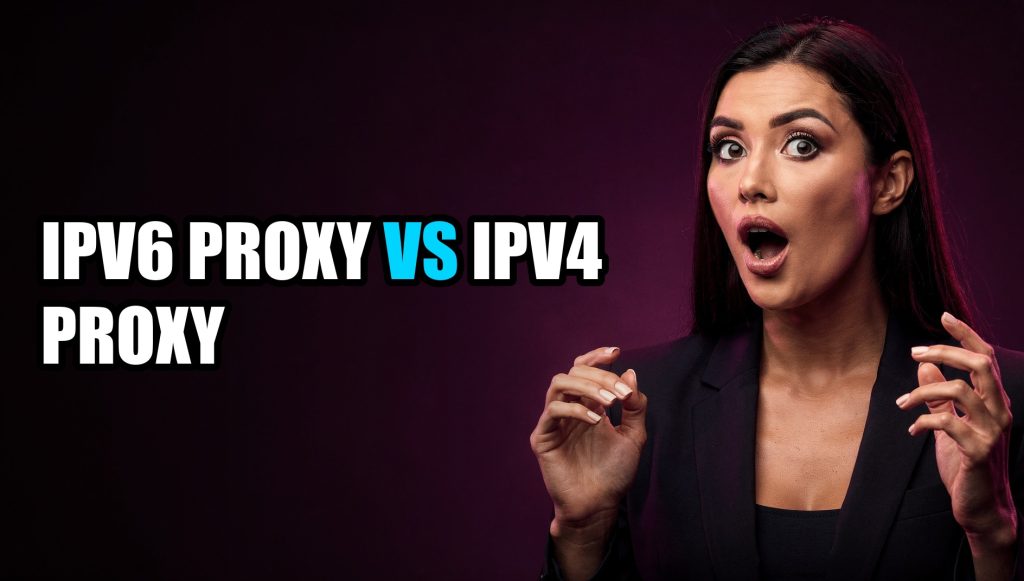 IPv6 Proxy vs IPv4 Proxy: Which One Should You Actually Use?