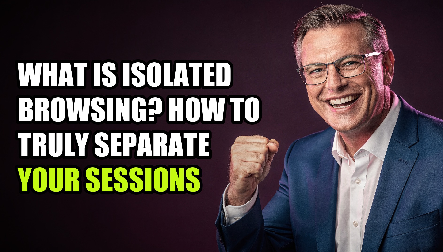 What Is Isolated Browsing? How to Truly Separate Your Sessions Online ...