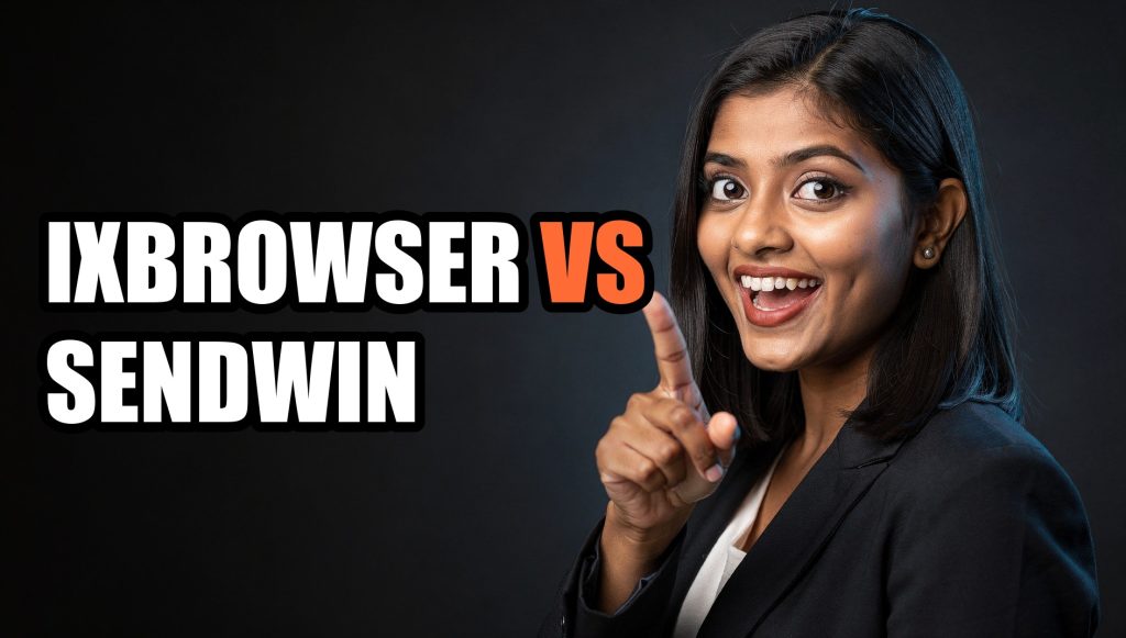 ixBrowser vs Sendwin: What Free Really Gets You