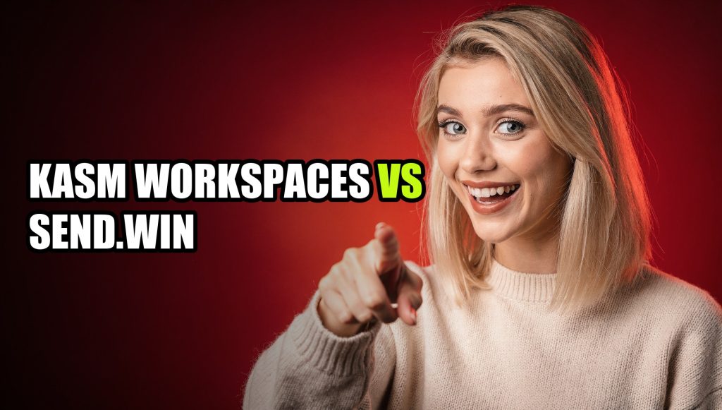 Kasm Workspaces vs Send.win: Which Browser Isolation Platform Fits Your Team?