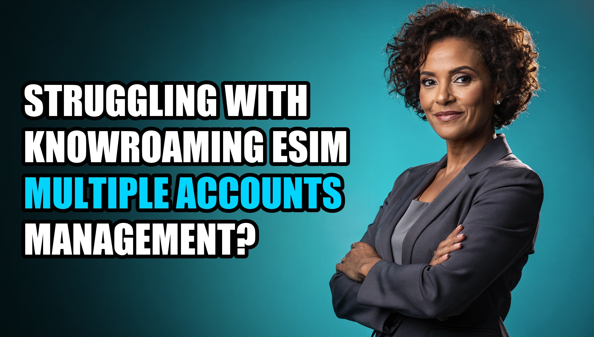 Struggling with KnowRoaming eSIM Multiple Accounts Management? - Sendwin