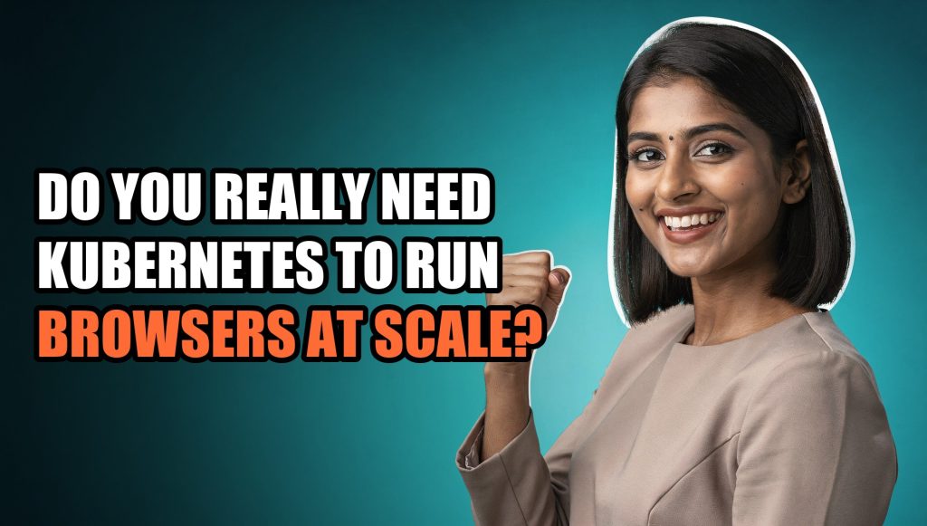 Do You Really Need Kubernetes to Run Browsers at Scale?