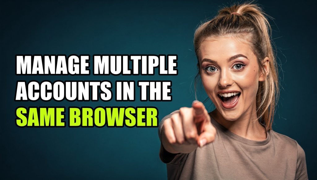 Manage Multiple Accounts in the Same Browser: Best Extensions Compared (2026)
