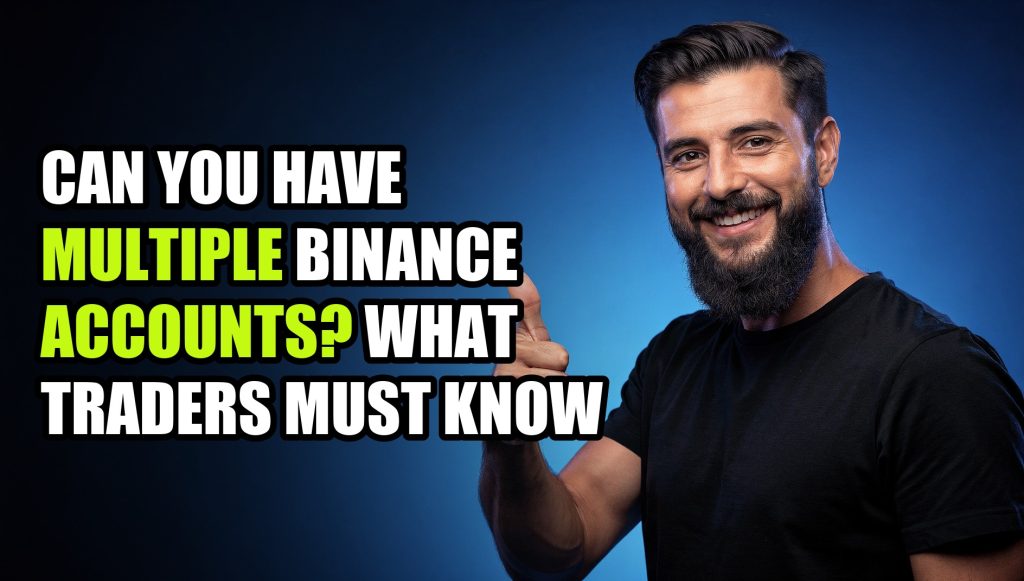 Can You Have Multiple Binance Accounts? What Traders Must Know