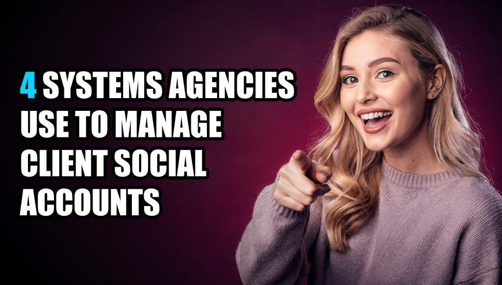 4 Systems Agencies Use to Manage Client Social Accounts