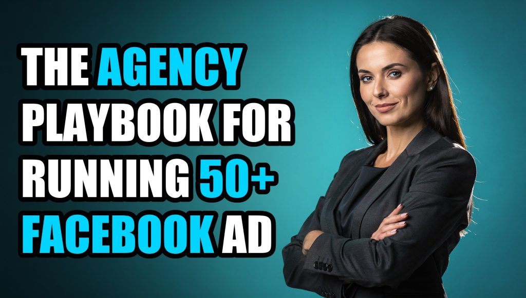 The Agency Playbook for Running 50+ Facebook Ad Accounts