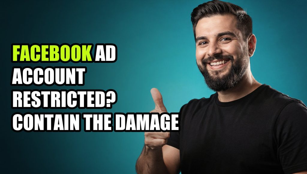 Facebook Ad Account Restricted? Contain the Damage