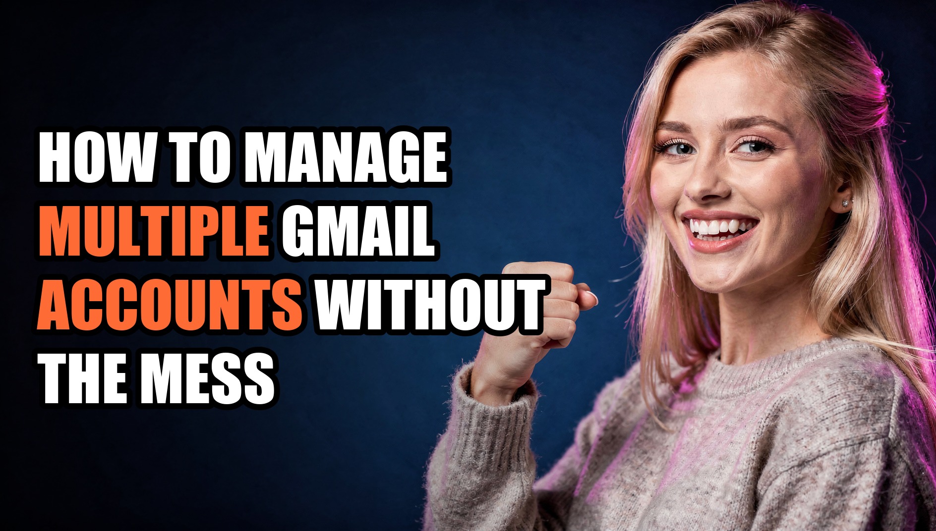 How to Manage Multiple Gmail Accounts Without the Mess - Sendwin