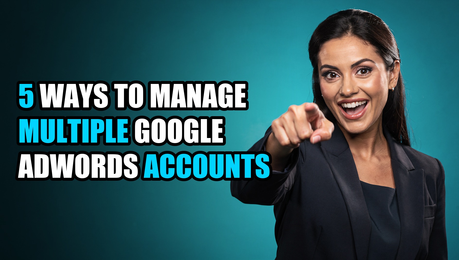 5 Ways to Manage Multiple Google AdWords Accounts - Sendwin