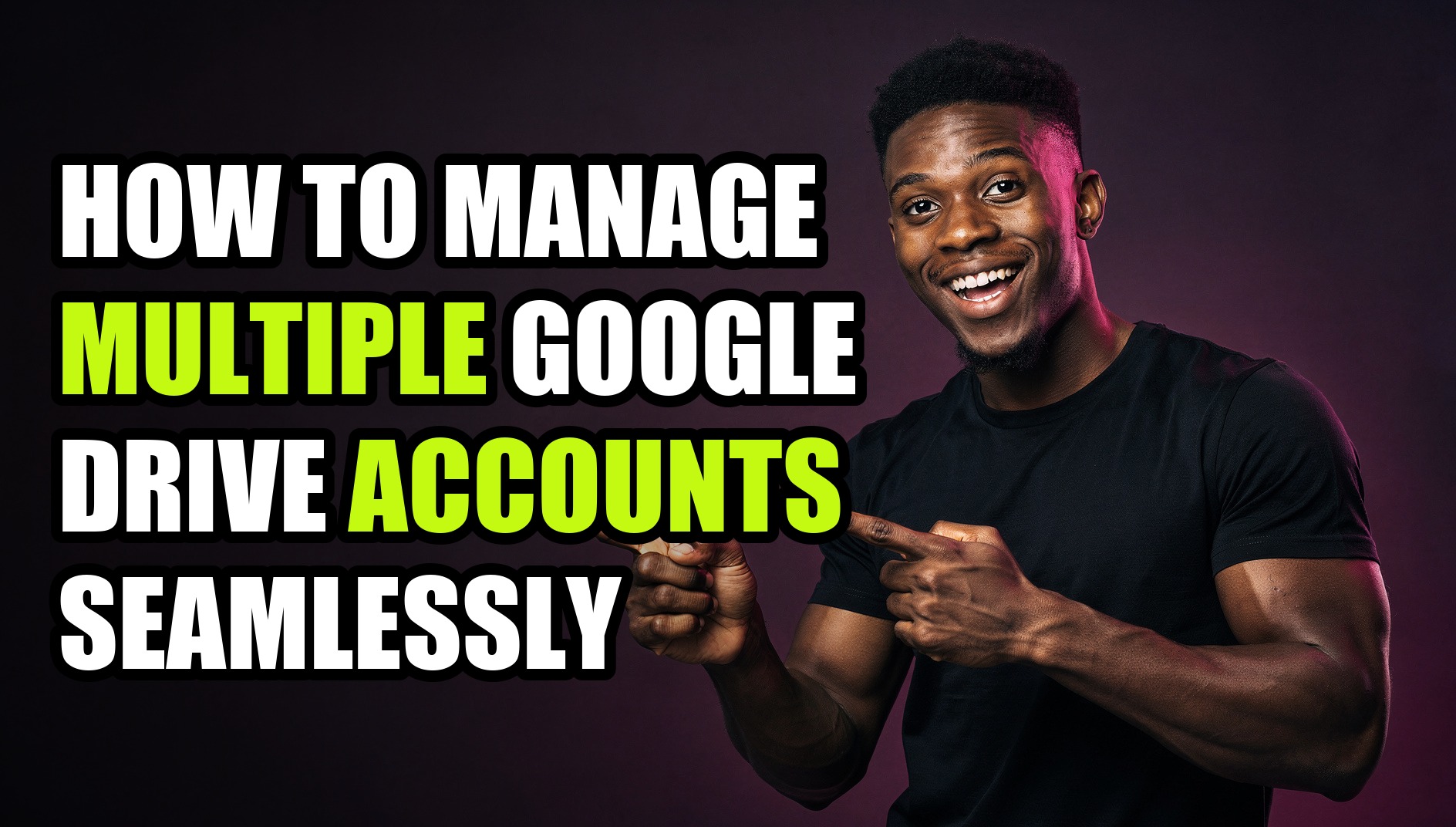 How to Manage Multiple Google Drive Accounts Seamlessly - Sendwin