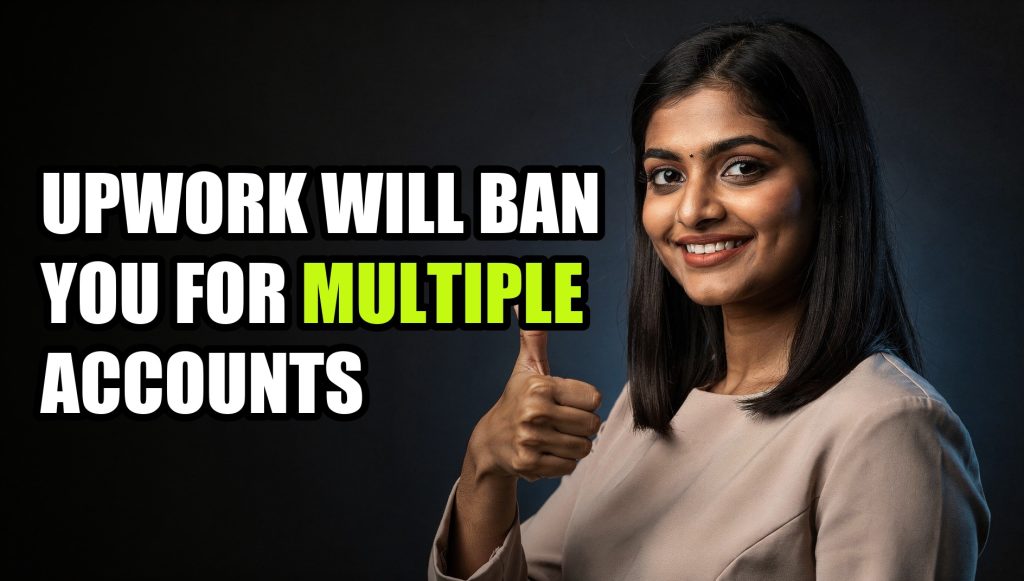 Upwork Will Ban You for Multiple Accounts — Unless You Do This
