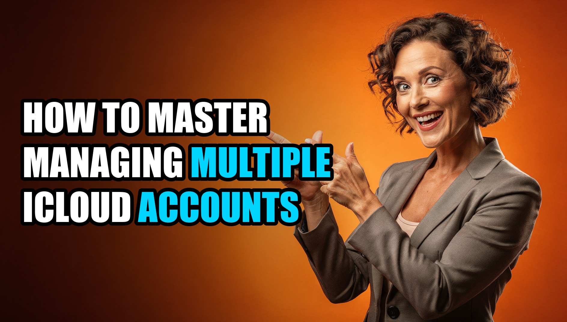 How to Master Managing Multiple iCloud Accounts - Sendwin