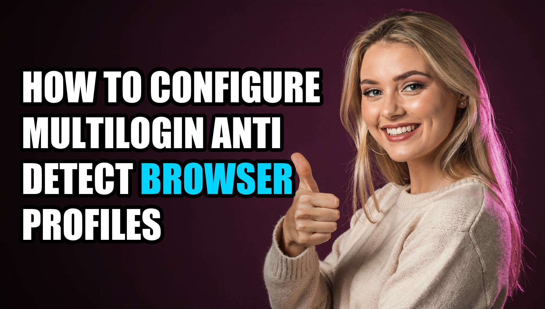 How to Configure MultiLogin Anti Detect Browser Profiles - Sendwin