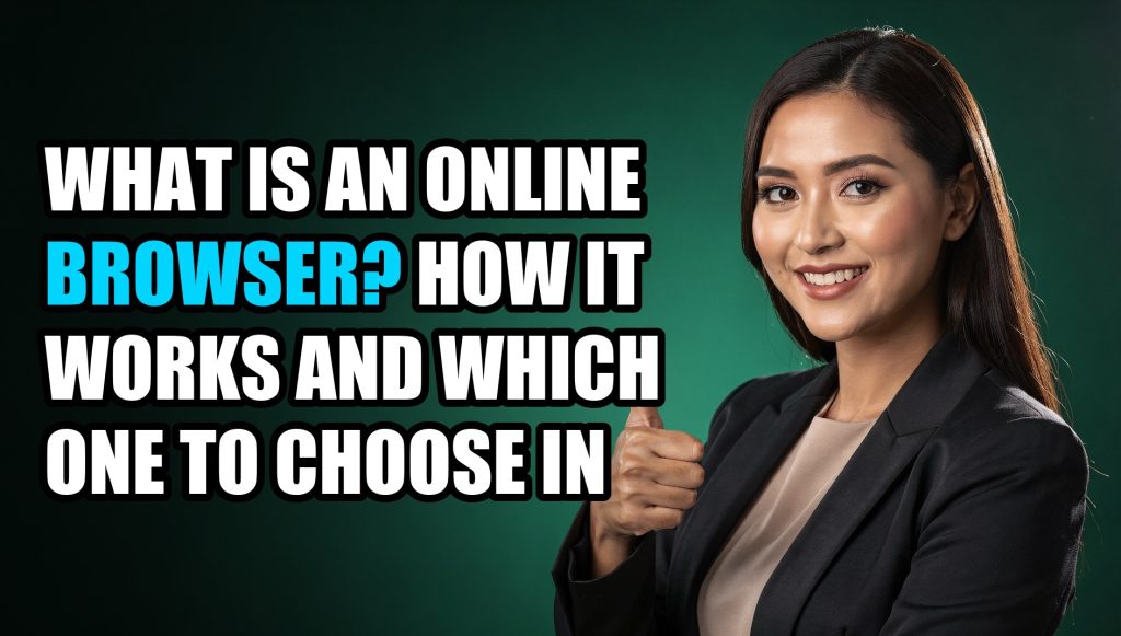What Is an Online Browser? How It Works and Which One to Choose in 2026