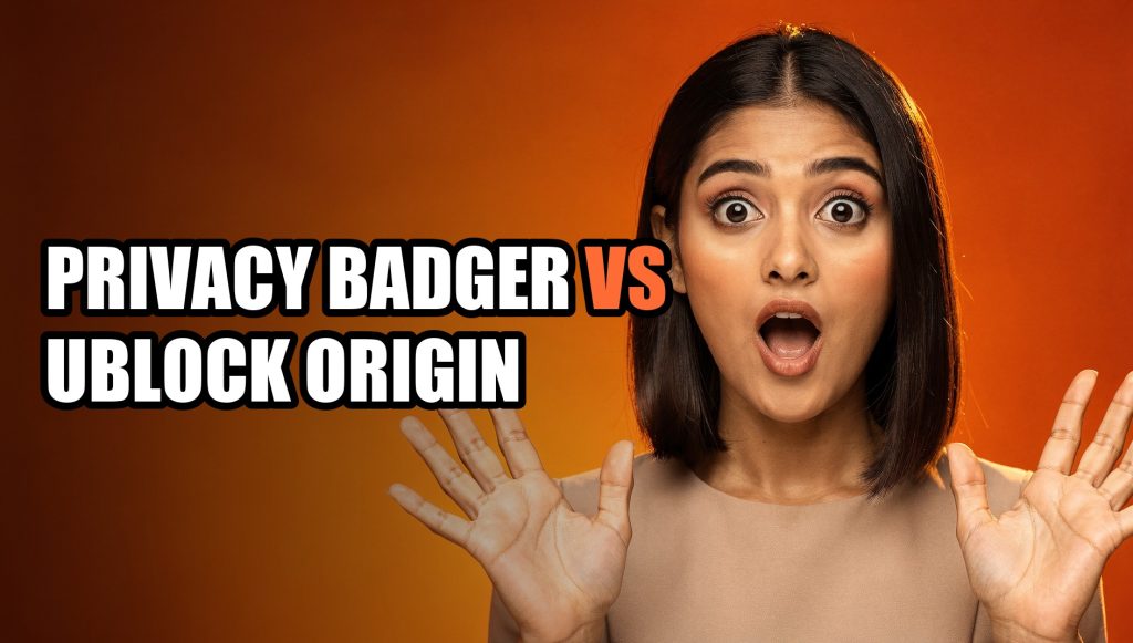 Privacy Badger vs uBlock Origin: How to Choose the Right One