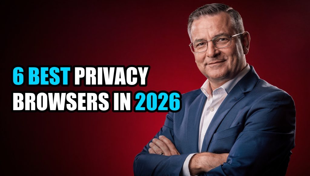 6 Best Privacy Browsers in 2026 (And How to Choose Between Them)