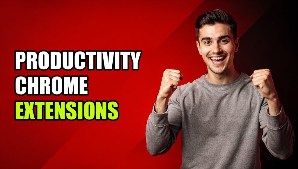 Productivity Chrome Extensions: 7 Tools to Save Hours Every Week (2026)