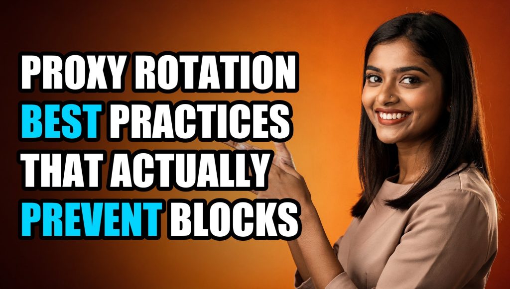 Proxy Rotation Best Practices That Actually Prevent Blocks