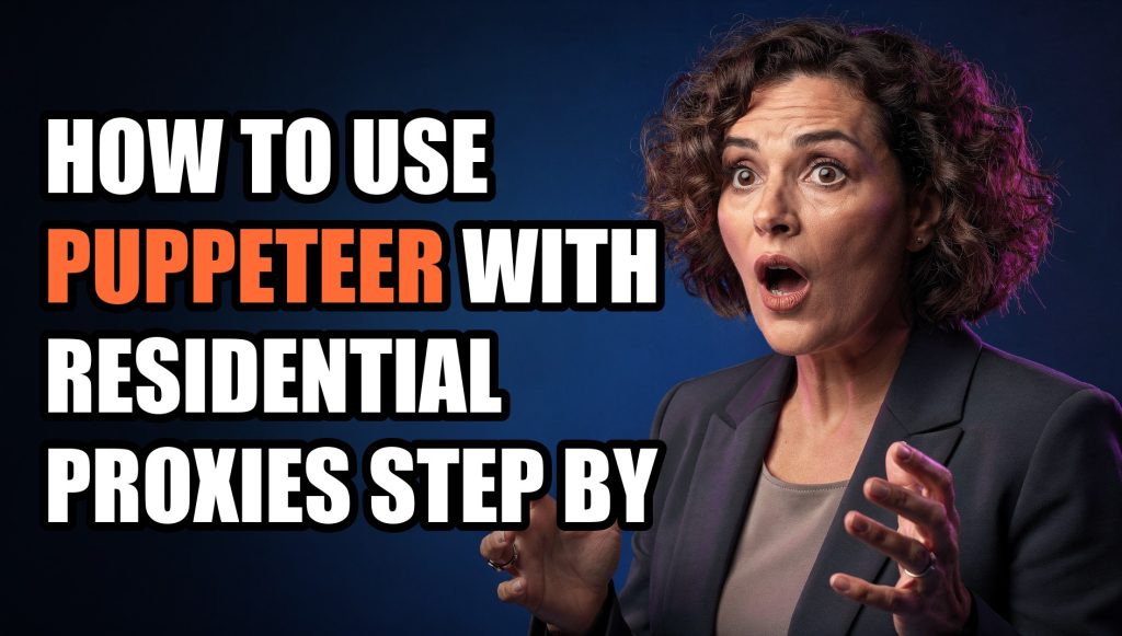 How to Use Puppeteer With Residential Proxies Step by Step