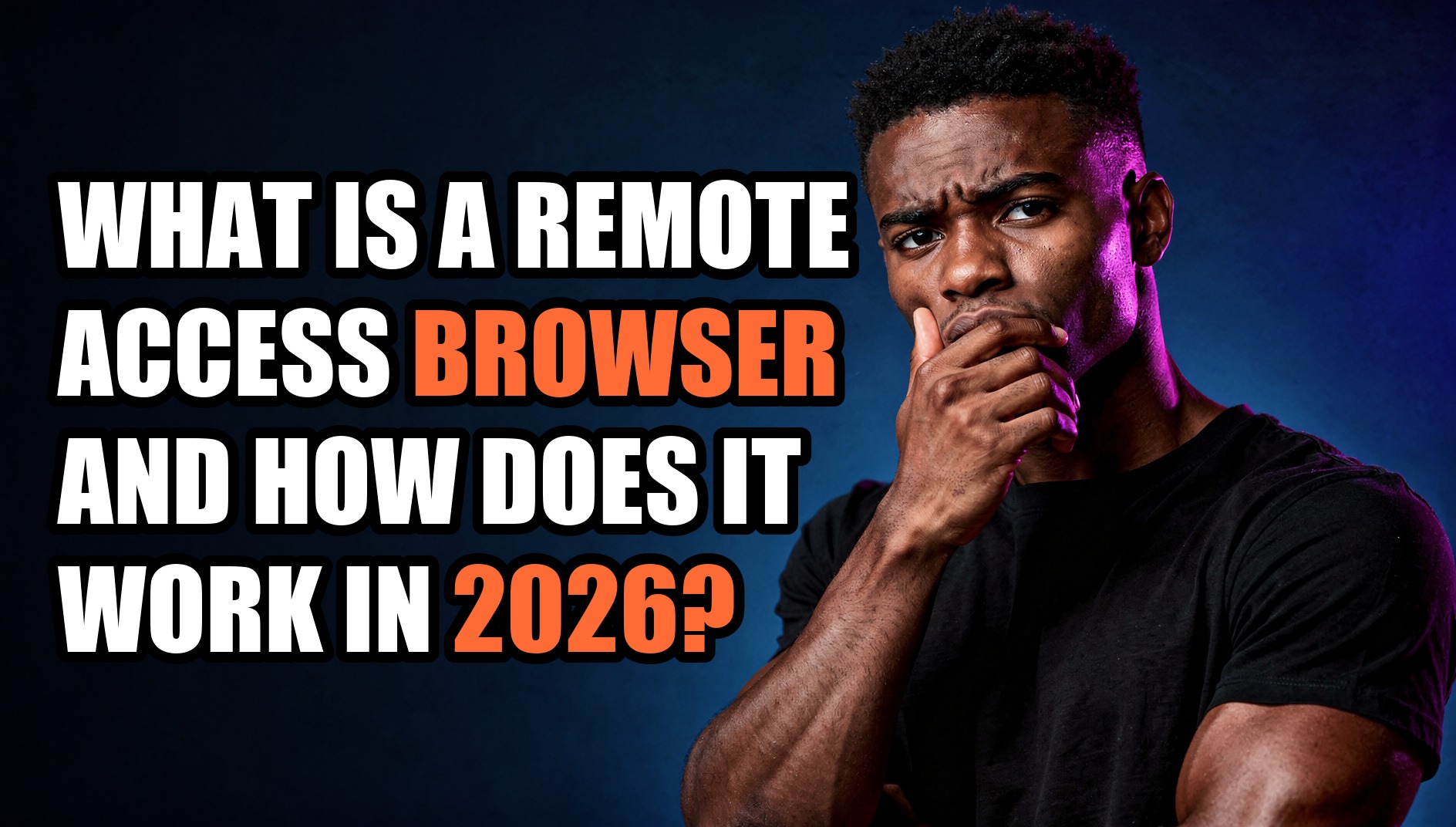 Remote Access Browser 2026: Guide, Features & Deals