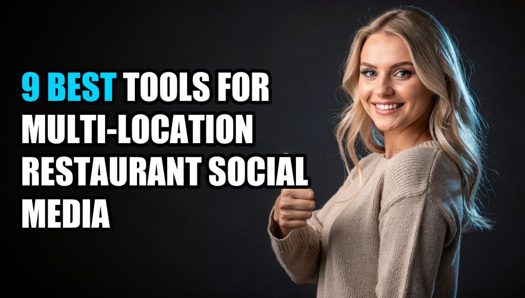 9 Best Tools for Multi-Location Restaurant Social Media