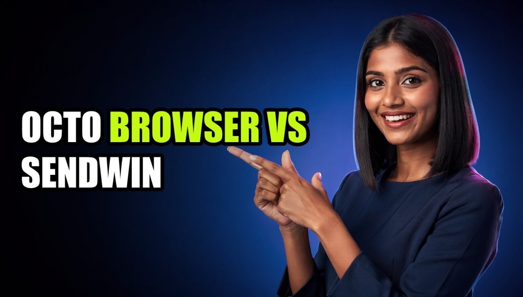 Octo Browser vs Sendwin: Premium vs Practical in 2026