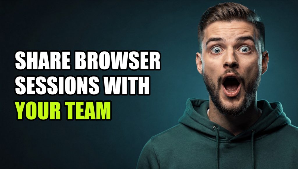 Share Browser Sessions With Your Team: No Passwords Needed (2026)